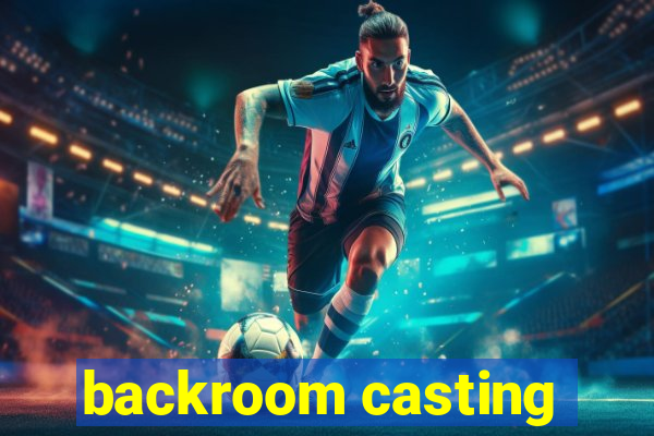 backroom casting